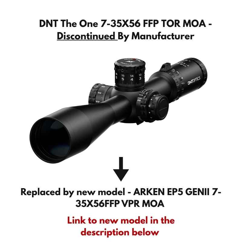 DNT The One 7-35X56 FFP TOR MOA